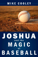 Joshua and the Magic of Baseball - Cooley, Mike