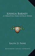 Joshua Barney: A Forgotten Hero Of Blue Water