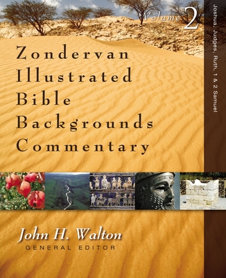 Joshua, Judges, Ruth, 1 and 2 Samuel: 2 - Walton, John H, Dr., Ph.D. (Editor), and Block, Daniel I, Dr., and Manor, Dale W, Dr.