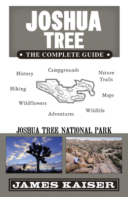 Joshua Tree: The Complete Guide - Kaiser, James (Photographer)