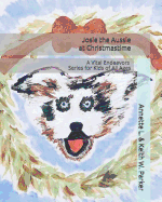 Josie the Aussie at Christmastime: A Vital Endeavors Series for Kids of All Ages