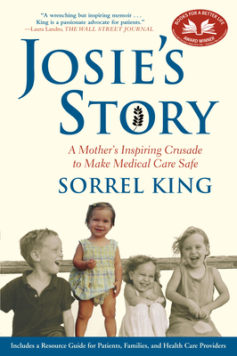 Josie's Story: A Mother's Inspiring Crusade to Make Medical Care Safe - King, Sorrel