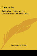 Jotabeche: Articulos I Estudios De Costumbres Chilenas (1885)