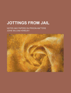 Jottings from Jail: Notes and Papers on Prison Matters