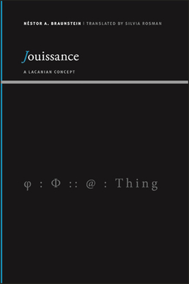Jouissance: A Lacanian Concept - Braunstein, Nstor a, and Rosman, Silvia (Introduction by)