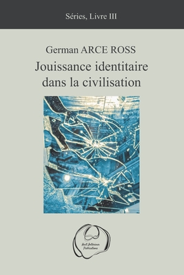 Jouissance identitaire dans la civilisation - Arce Ross, German