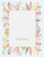 Journal: Beautiful Crystals Theme Lined College Composition College Notebook. Dream Paper Pad Journal of 120 Pages, 6 by 9 Inches.