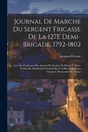 Journal De Marche Du Sergent Fricasse De La 127E Demi-Brigade, 1792-1802: Avec Les Uniformes Des Armes De Sambre-Et-Meuse Et Rhin-Et-Moselle, Fac-Simils Dessins Par P. Sellier D'aprs Les Gravures Allemandes Du Temps