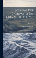 Journal Des Campagnes Du Chevalier de L?vis: En Canada de 1756 ? 1760; Volume 2