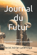 Journal du Futur: Tome 2: Recueil de nouvelles de science fiction