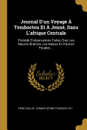 Journal D'un Voyage  Temboctou Et  Jenn, Dans L'afrique Centrale: Prcd D'observations Faites Chez Les Maures Braknas, Les Nalous Et D'autres Peuples ...