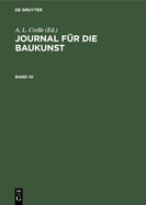 Journal F?r Die Baukunst. Band 10