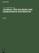 Journal F?r Die Reine Und Angewandte Mathematik. Band 5