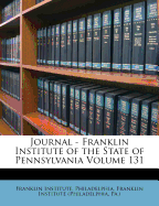 Journal - Franklin Institute of the State of Pennsylvania Volume 131