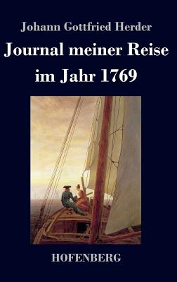 Journal meiner Reise: im Jahr 1769 - Herder, Johann Gottfried