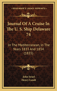 Journal of a Cruise in the U. S. Ship Delaware 74: In the Mediterranean, in the Years 1833 and 1834 (1835)