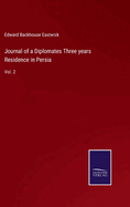 Journal of a Diplomates Three years Residence in Persia: Vol. 2