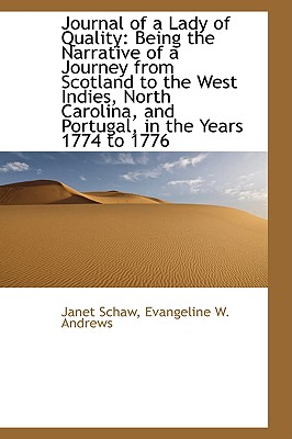 Journal of a Lady of Quality: Being the Narrative of a Journey from Scotland to the West Indies, Nor - Schaw, Janet