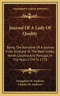 Journal of a Lady of Quality: Being the Narrative of a Journey from Scotland to the West Indies, North Carolina, and Portugal, in the Years 1774 to 1776 (Classic Reprint)