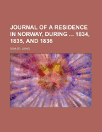 Journal of a Residence in Norway, During ... 1834, 1835, and 1836