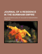 Journal of a Residence in the Burmham Empire: And More Particularly at the Court of Amarapoorah