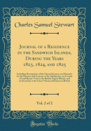 Journal of a Residence in the Sandwich Islands, During the Years 1823, 1824, and 1825, Vol. 2 of 2: Including Descriptions of the Natural Scenery, and Remarks on the Manners and Customs of the Inhabitants, an Account of Lord Byron's Visit in the British F