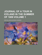 Journal of a Tour in Iceland in the Summer of 1809 Volume 1
