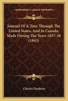 Journal Of A Tour Through The United States, And In Canada, Made During The Years 1837-38 (1843) - Daubeny, Charles