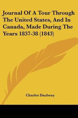 Journal Of A Tour Through The United States, And In Canada, Made During The Years 1837-38 (1843) - Daubeny, Charles