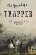 Journal of a Trapper (Illustrated): Nine Years in the Rocky Mountains, 1834-1843