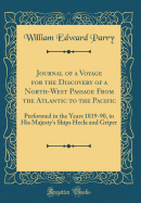 Journal of a Voyage for the Discovery of a North-West Passage from the Atlantic to the Pacific: Performed in the Years 1819-90, in His Majesty's Ships Hecla and Griper (Classic Reprint)