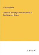 Journal of a Voyage up the Irrawaddy to Mandalay and Bhamo