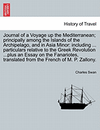 Journal of a Voyage Up the Mediterranean Principally Among the Islands of the Archipelago, and in Asia Minor: Including Many Interesting Particulars Relative to the Greek Revolution