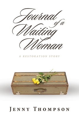 Journal of a Waiting Woman: A Restoration Story - Thompson, Jenny