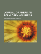 Journal Of American Folklore; Volume 25