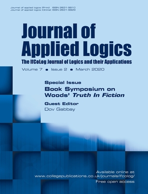 Journal of Applied Logics - The IfCoLog Journal of Logics and their Applications: Volume 7, Issue 2, March 2020: Special Issue: Book Symposium on Woods' ''Truth in Fiction'' - Gabbay, Dov (Guest editor)