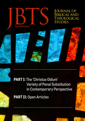 Journal of Biblical and Theological Studies, Issue 6.1 - Diffey, Daniel S (Editor), and Brandt, Ryan A (Editor), and McLendon, Justin (Editor)