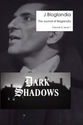 Journal of Bloglandia, Volume 3, Issue 1: The Dark Shadows Issue - Mayerson, Ginger (Editor), and Ramage, Kathryn L