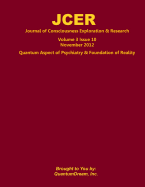 Journal of Consciousness Exploration & Research Volume 3 Issue 10: Quantum Aspect of Psychiatry & Foundation of Reality