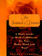 Journal of Desires: A Daily Guide to Wish Fulfillment for Your Body, Mind, and Soul