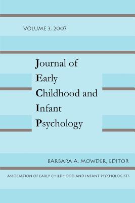 Journal of Early Childhood and Infant Psychology Vol 3 - Mowder, Barbara A (Editor)