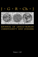 Journal of Greco-Roman Christianity and Judaism 4 (2007) - Porter, Stanley E (Editor), and O'Donnell, Matthew Brook (Editor), and Porter, Wendy (Editor)