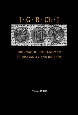 Journal of Greco-Roman Christianity and Judaism, Volume 15 - Porter, Stanley E (Editor), and O'Donnell, Matthew Brook (Editor), and Porter, Wendy J (Editor)