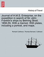 Journal of H.M.S. Enterprise, on the Expedition in Search of Sir John Franklin's Ships by Behring Strait, 1850-55