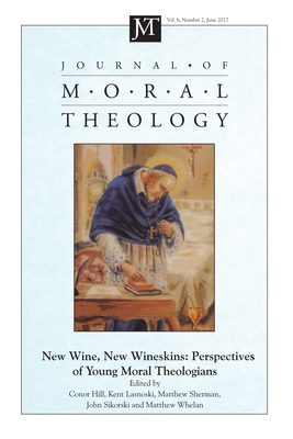 Journal of Moral Theology, Volume 6, Number 2 - Hill, Conor (Editor), and Lasnoski, Kent (Editor), and Sikorski, John (Editor)