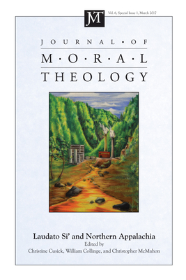 Journal of Moral Theology, Volume 6, Special Issue 1 - Collinge, William (Editor), and Cusick, Christine (Editor), and McMahon, Christopher (Editor)