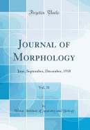 Journal of Morphology, Vol. 31: June, September, December, 1918 (Classic Reprint)
