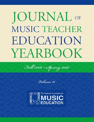 Journal of Music Teacher Education Yearbook: Fall 2006-Spring 2007 - The National Association for Music Educa