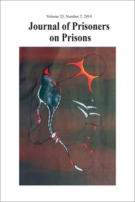 Journal of Prisoners on Prisons V23 #2 - Piche, Justin (Editor), and Fiander, Sarah (Editor), and Chen, Ashley (Editor)