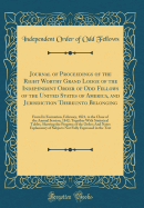 Journal of Proceedings of the Right Worthy Grand Lodge of the Independent Order of Odd Fellows of the United States of America, and Jurisdiction Thereunto Belonging: From Its Formation, February, 1821, to the Close of the Annual Session, 1842; Together Wi